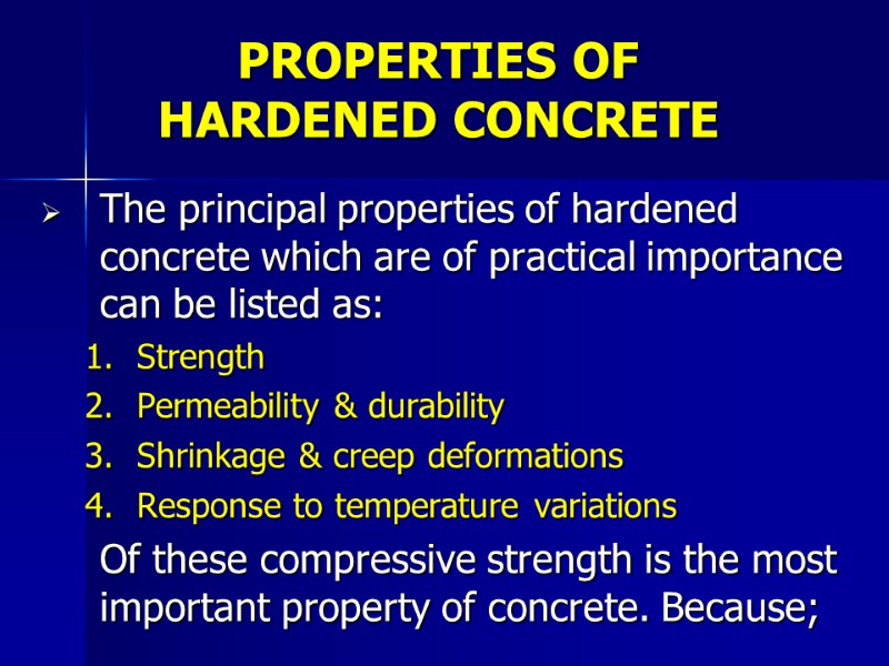 PROPERTIES OF  HARDENED CONCRETE The principal properties of hardened concrete which are of